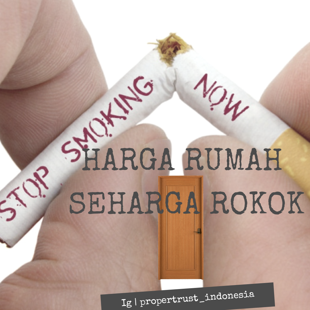 HARGA RUMAH SEHARGA ROKOK