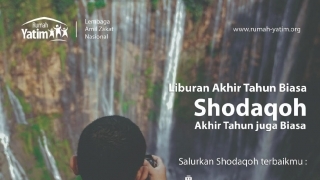 Liburan Akhir Tahun Makin Seru, Lengkapi Dengan Bershodaqoh Yuk...